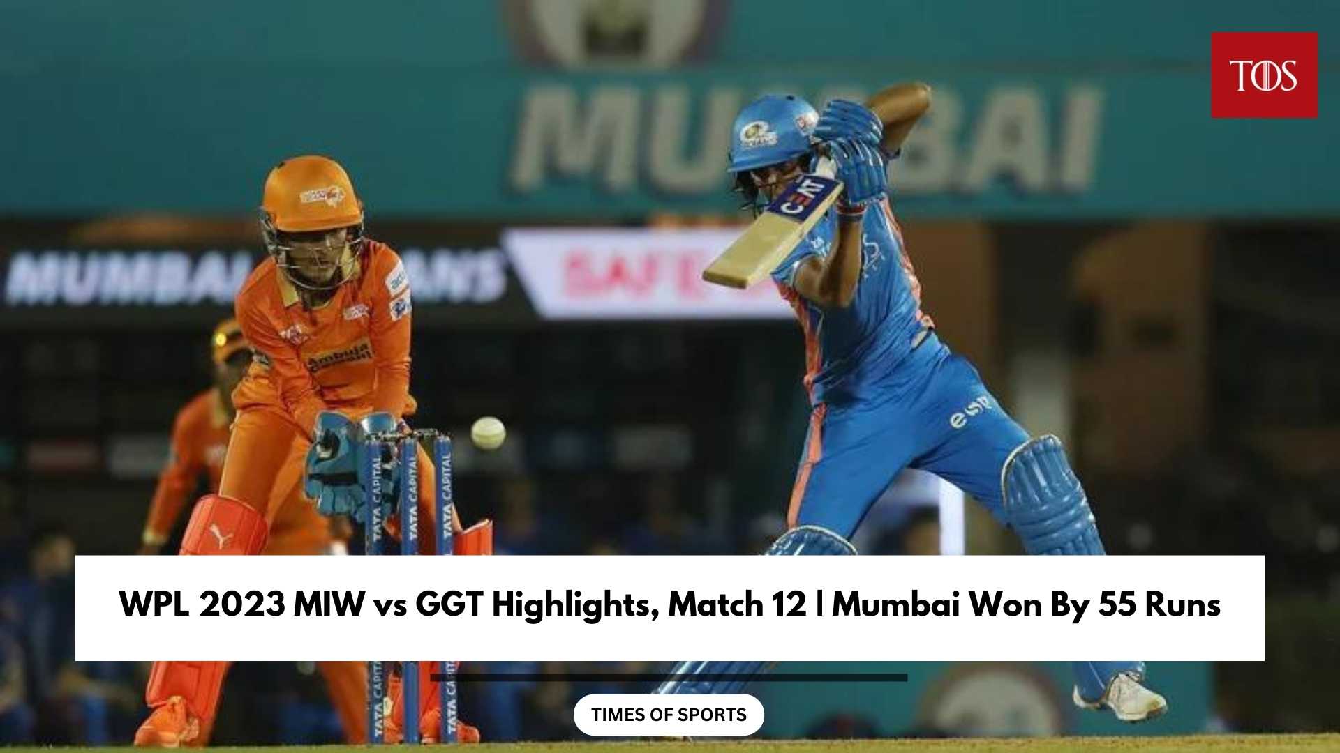 WPL 2023 MIW Vs GGT Highlights Match 12 Mumbai Won By 55 Runs