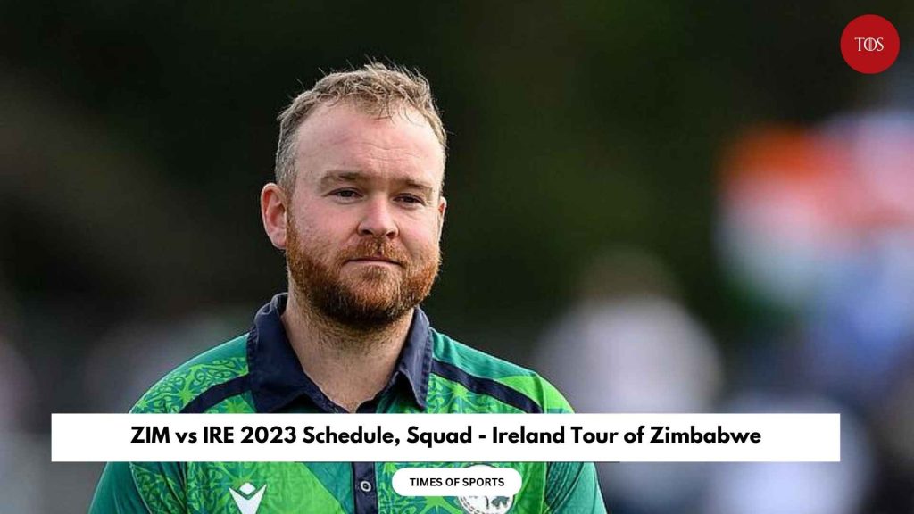 ZIM Vs IRE 2023 Schedule Squad Ireland Tour Of Zimbabwe