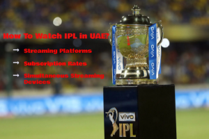 How To Watch IPL in UAE