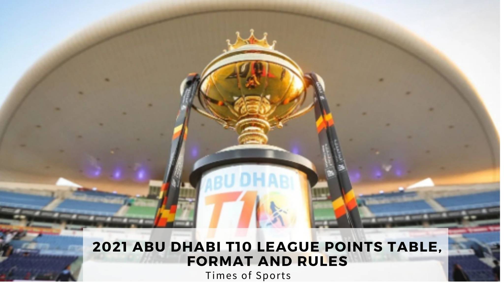 Abu Dhabi T10 League Points Table 2021, Format and Rules