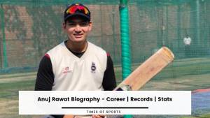 Anuj Rawat Biography – Career | Records | Stats
