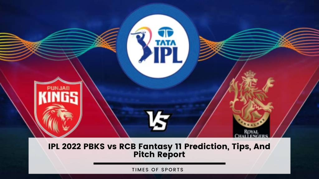 IPL 2022 RCB vs PBKS Fantasy 11 Prediction, Tips, And Pitch Report