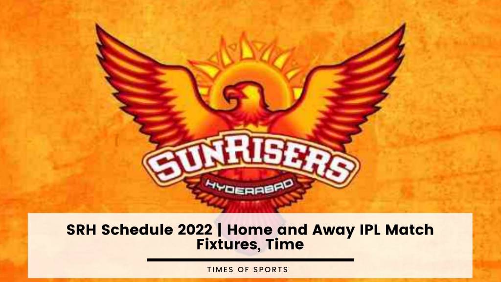 SRH Schedule 2022 Home and Away IPL Match Fixtures, Time