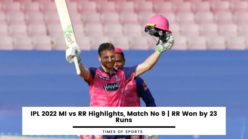 IPL 2022 MI vs RR Highlights, Match No 9 RR Won by 23 Runs