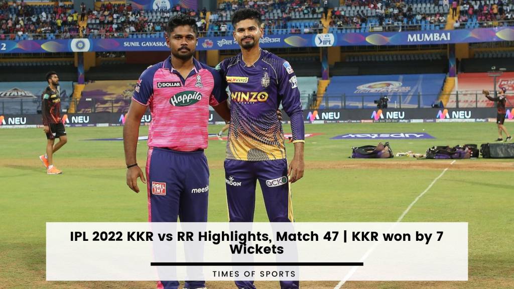IPL 2022 KKR vs RR Highlights, Match 47 KKR won by 7 Wickets