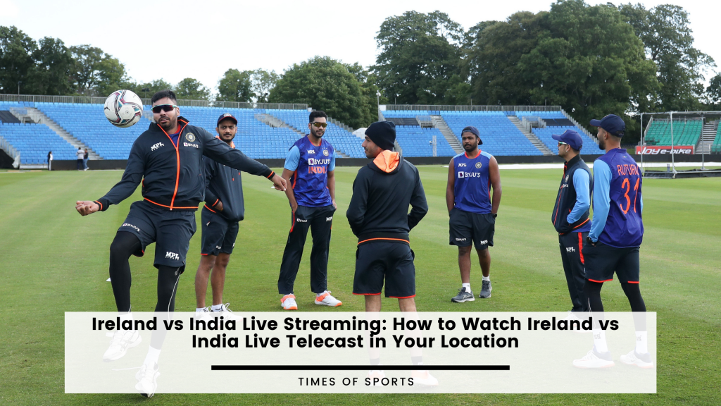 Ireland vs India Live Streaming How to Watch Ireland vs India Live