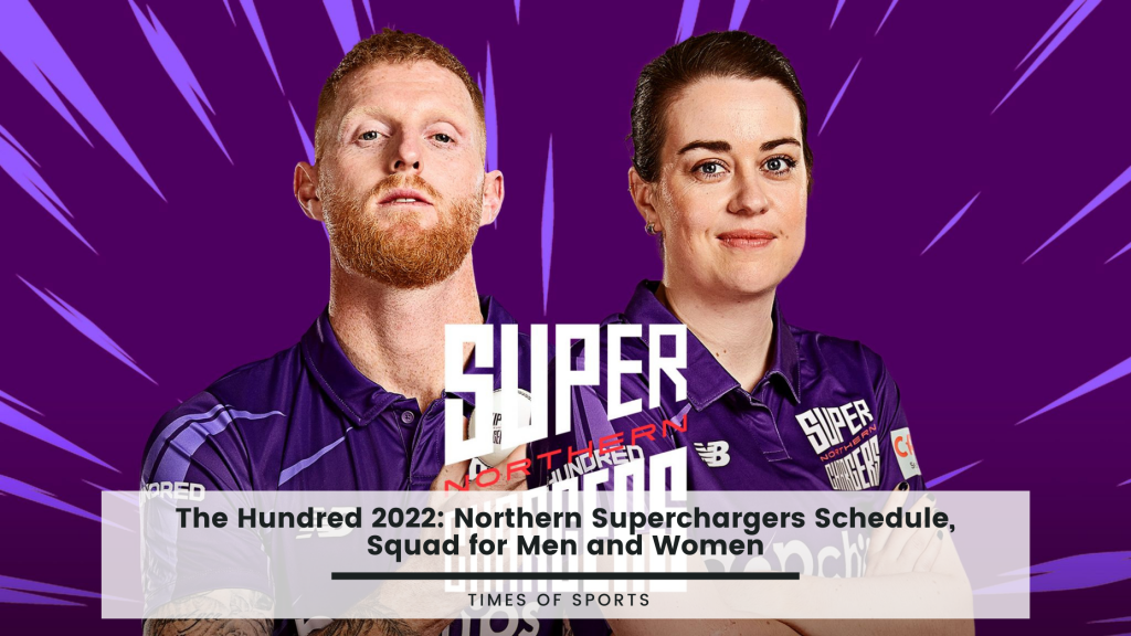 The Hundred 2022 Northern Superchargers Schedule Squad For Men And Women 8549