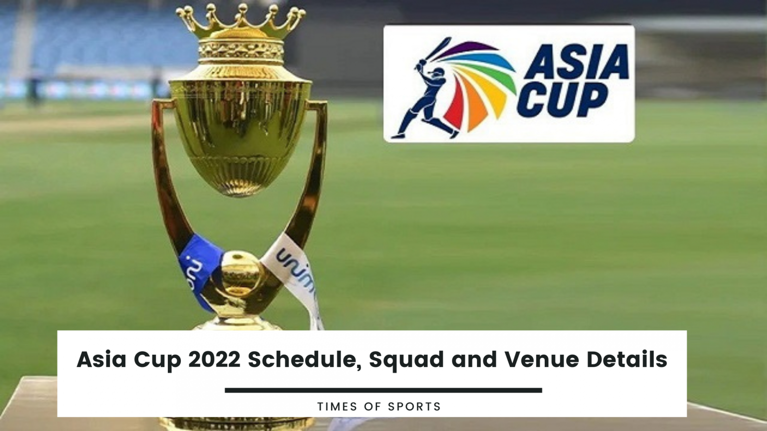 Asia Cup 2022 Schedule, Squad With Teams and Venue Details
