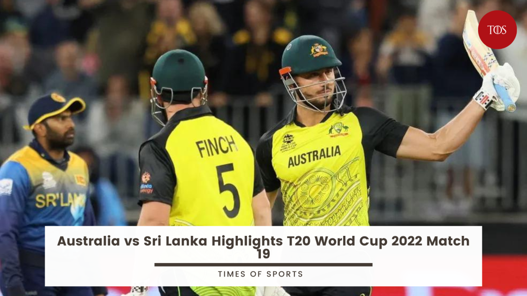 Australia Vs Sri Lanka Highlights T20 World Cup 2022 Match 19