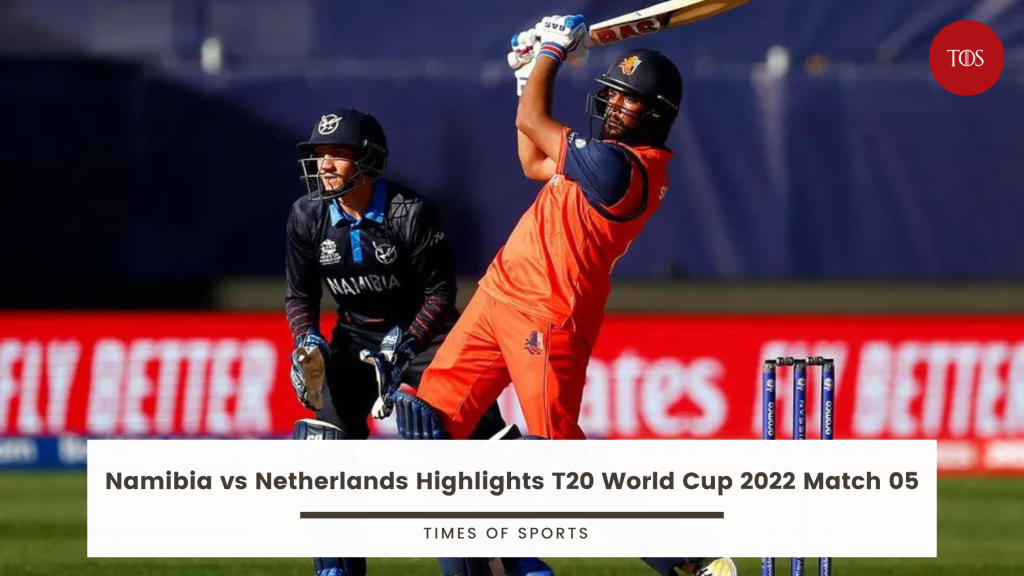 Namibia Vs Netherlands Highlights T20 World Cup 2022 Match 05