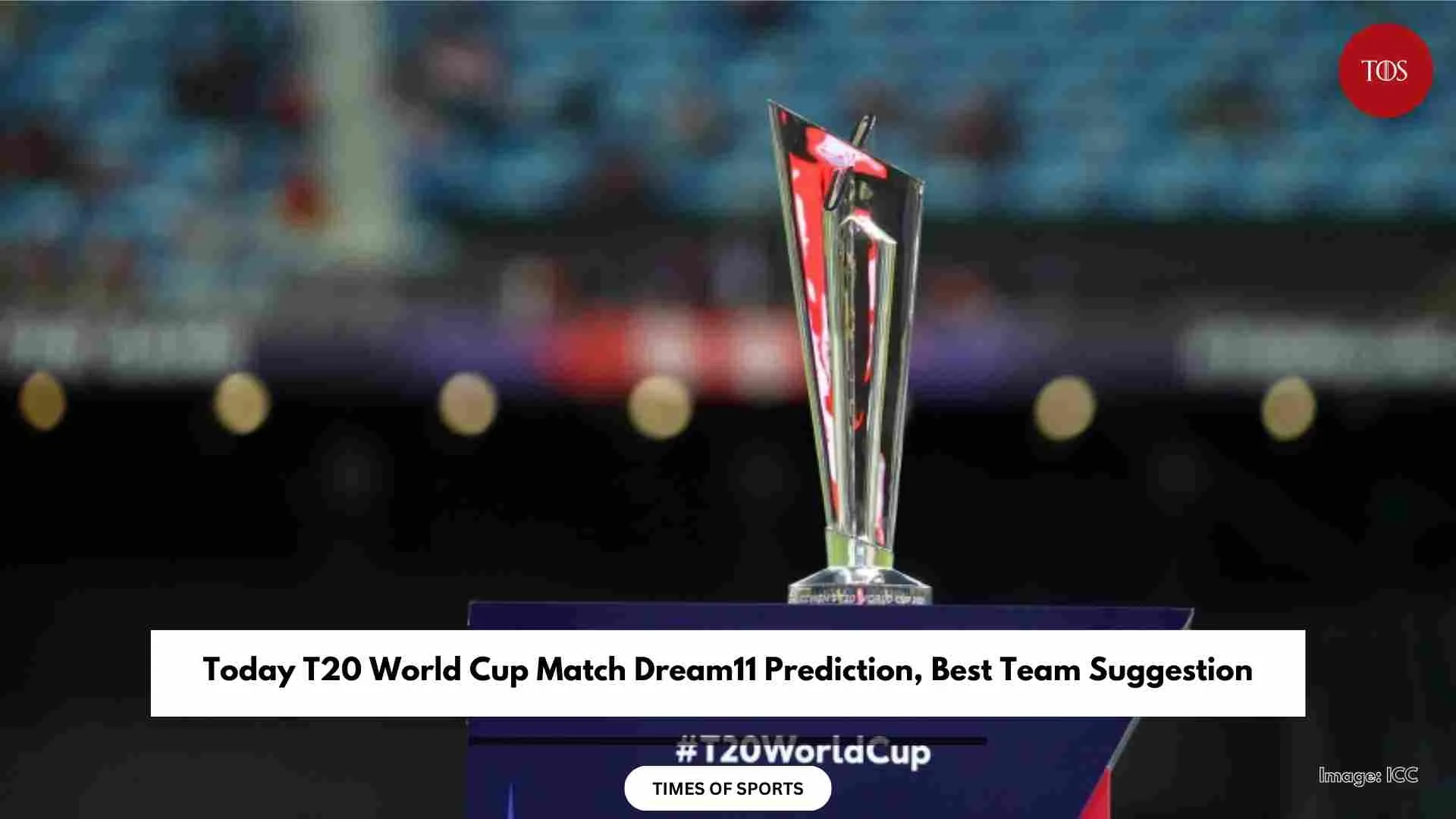 Today T20 World Cup Match Dream11 Prediction 