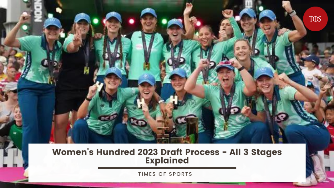Women’s Hundred 2023 Draft Process All 3 Stages Explained
