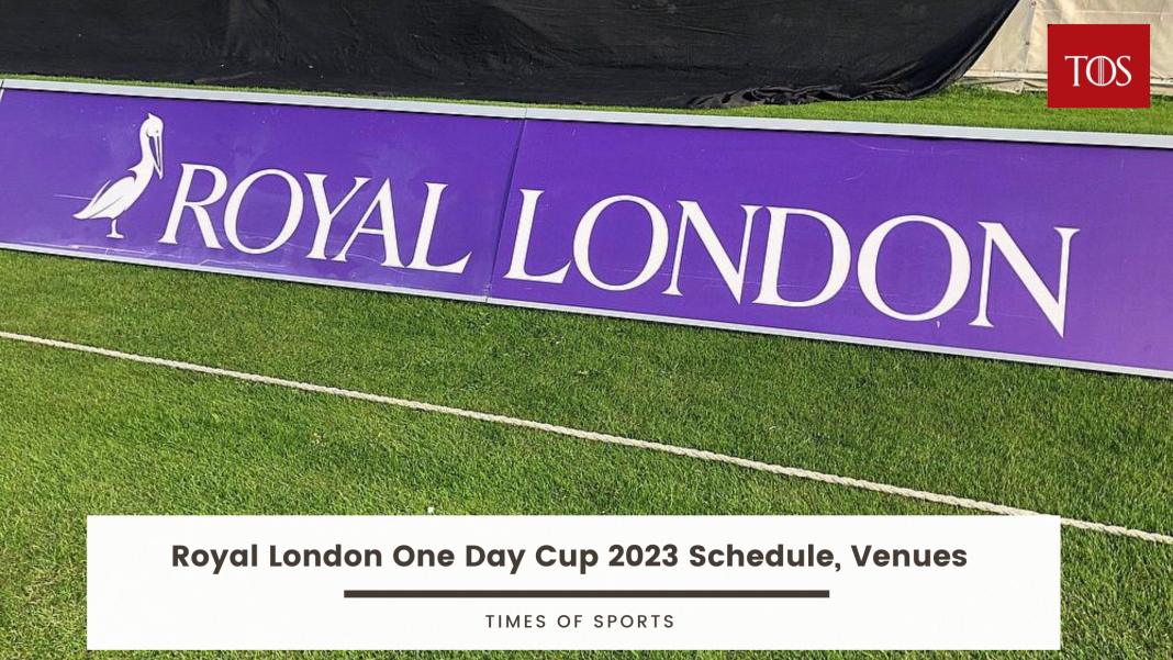Royal London One Day Cup 2023 Schedule, Venues Full Details