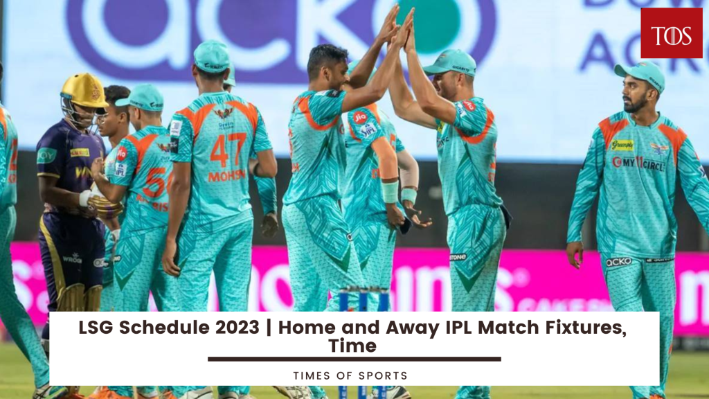 LSG Schedule 2023 | Home and Away IPL Match Fixtures, Time