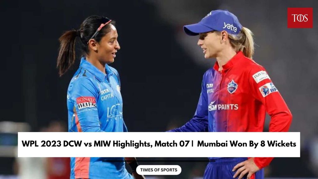 Wpl 2023 Dcw Vs Miw Highlights Match 07 Mumbai Won By 8 Wickets 4515