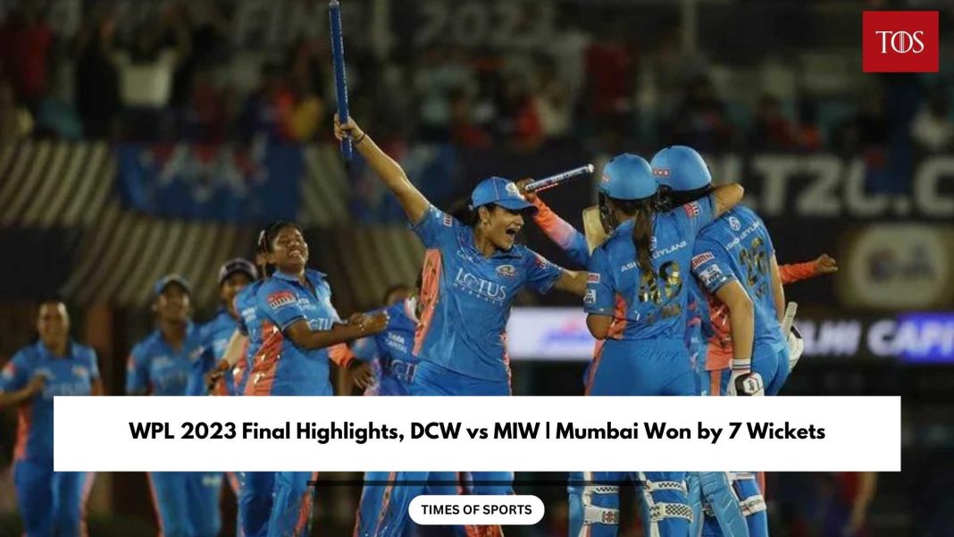 WPL 2023 Final Highlights, DCW vs MIW Mumbai Won by 7 Wickets