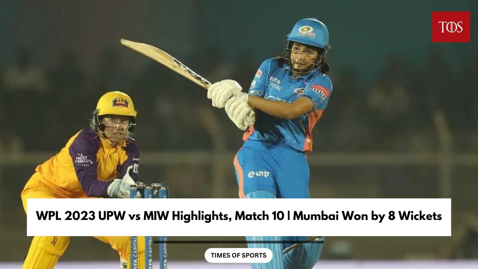 WPL 2023 UPW vs MIW Highlights, Match 10 Mumbai Won by 8 Wickets