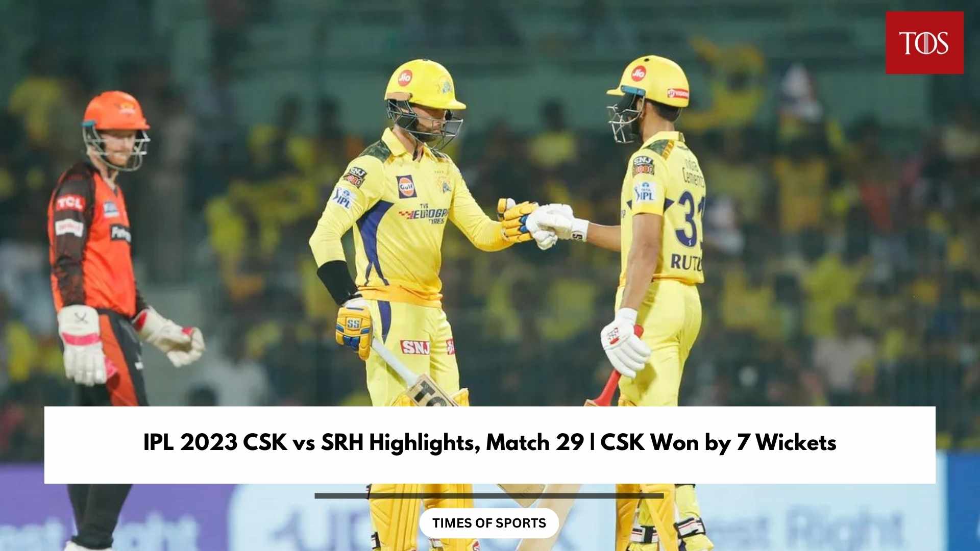 IPL 2023 CSK vs SRH Highlights, Match 29 CSK Won by 7 Wickets