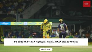 IPL 2023 KKR vs CSK Highlights