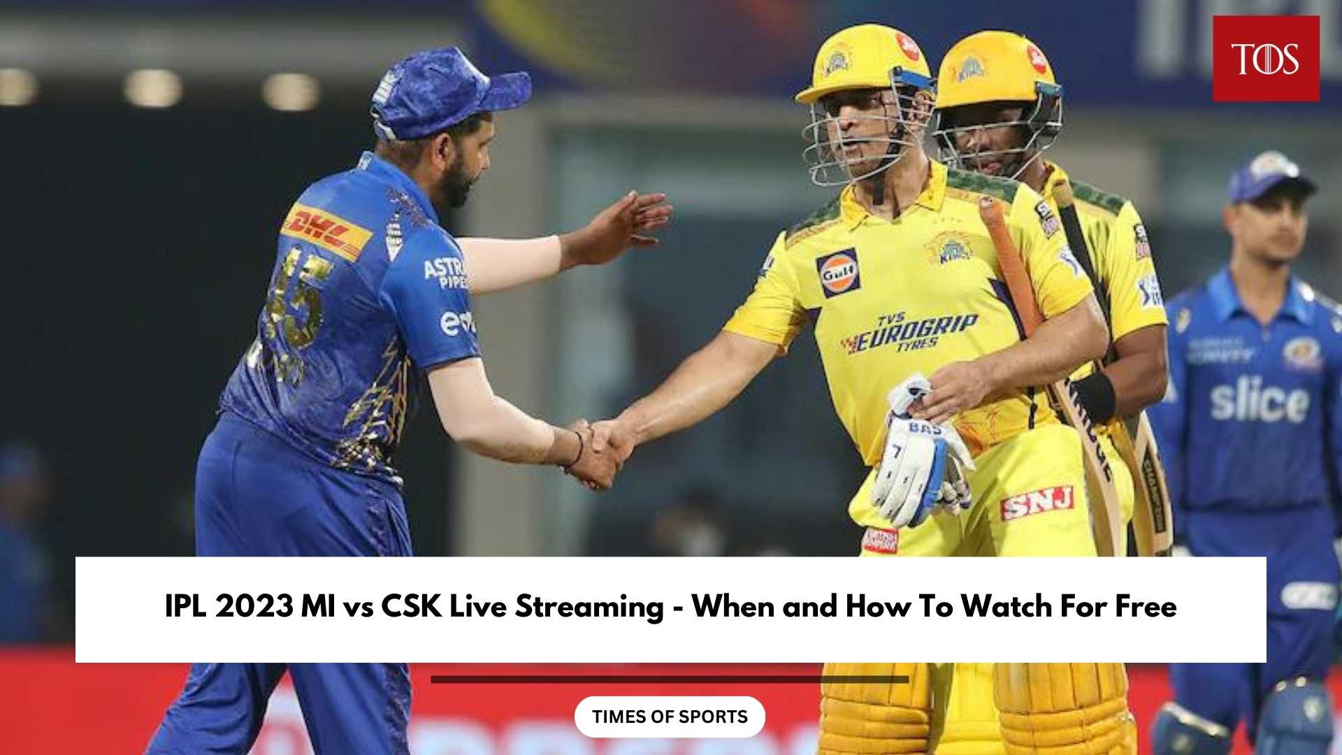 IPL 2023 MI vs CSK Live Streaming When and How To Watch For Free