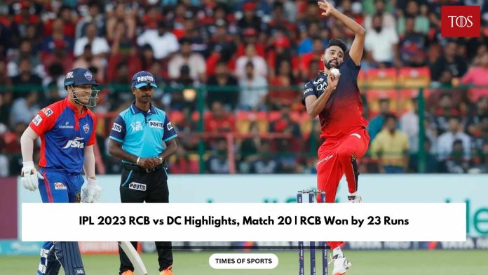 Ipl 2023 Rcb Vs Dc Highlights Match 20 Rcb Won By 23 Runs 