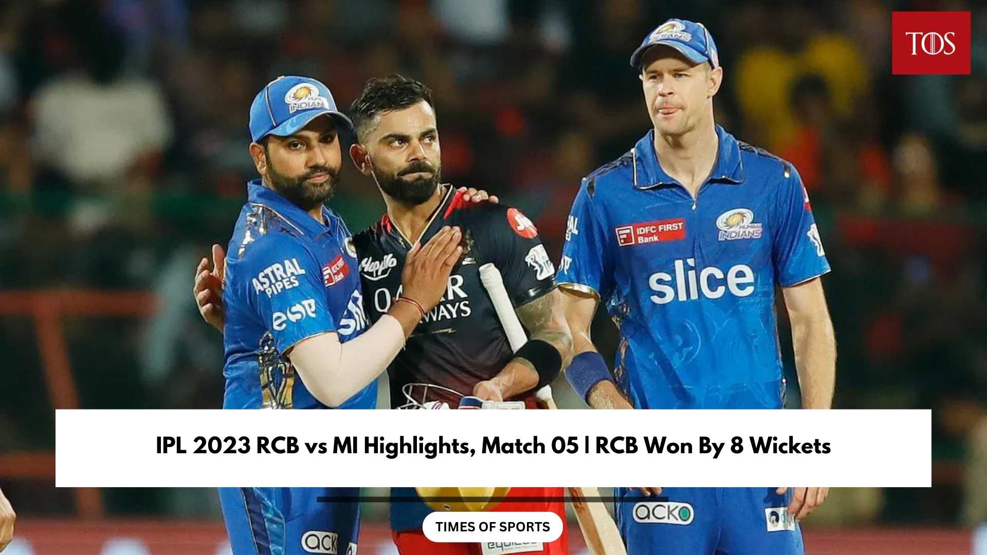 IPL 2023 RCB vs MI Highlights, Match 05 RCB Won By 8 Wickets