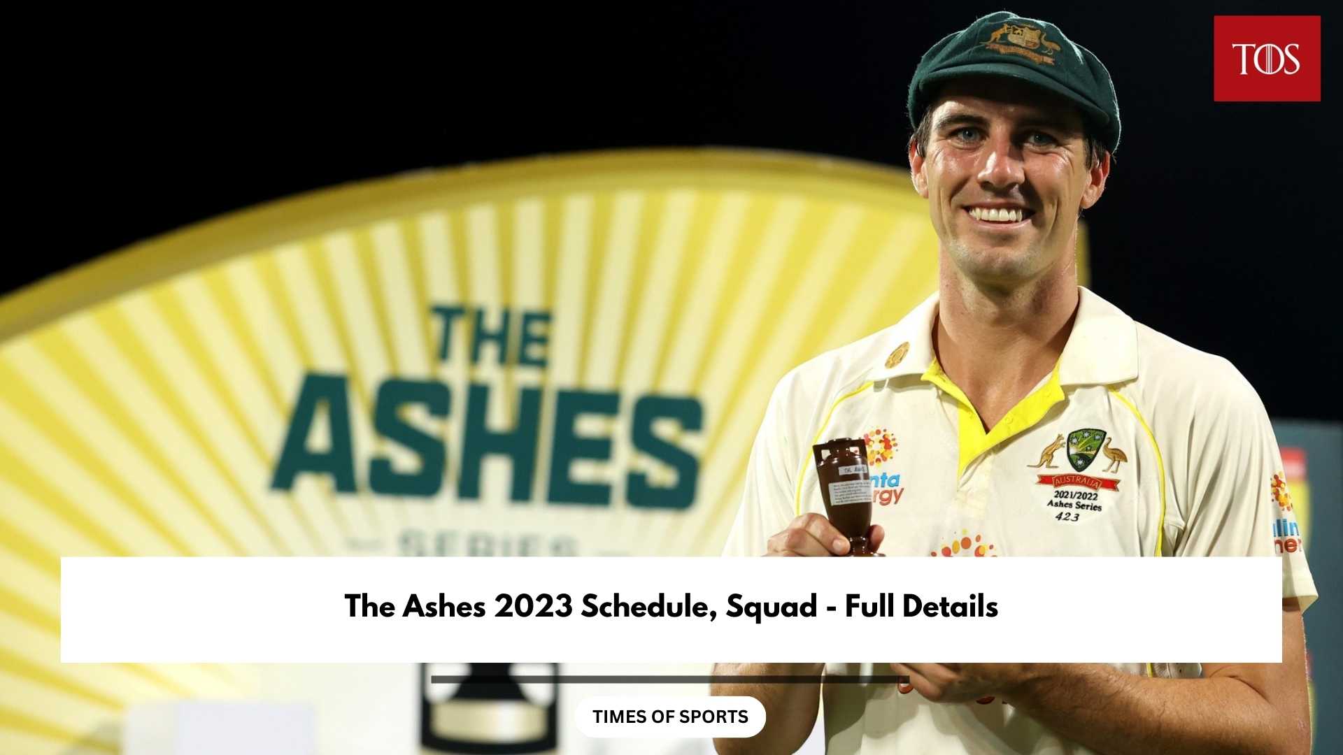 The Ashes 2023 Schedule, Squad Full Details