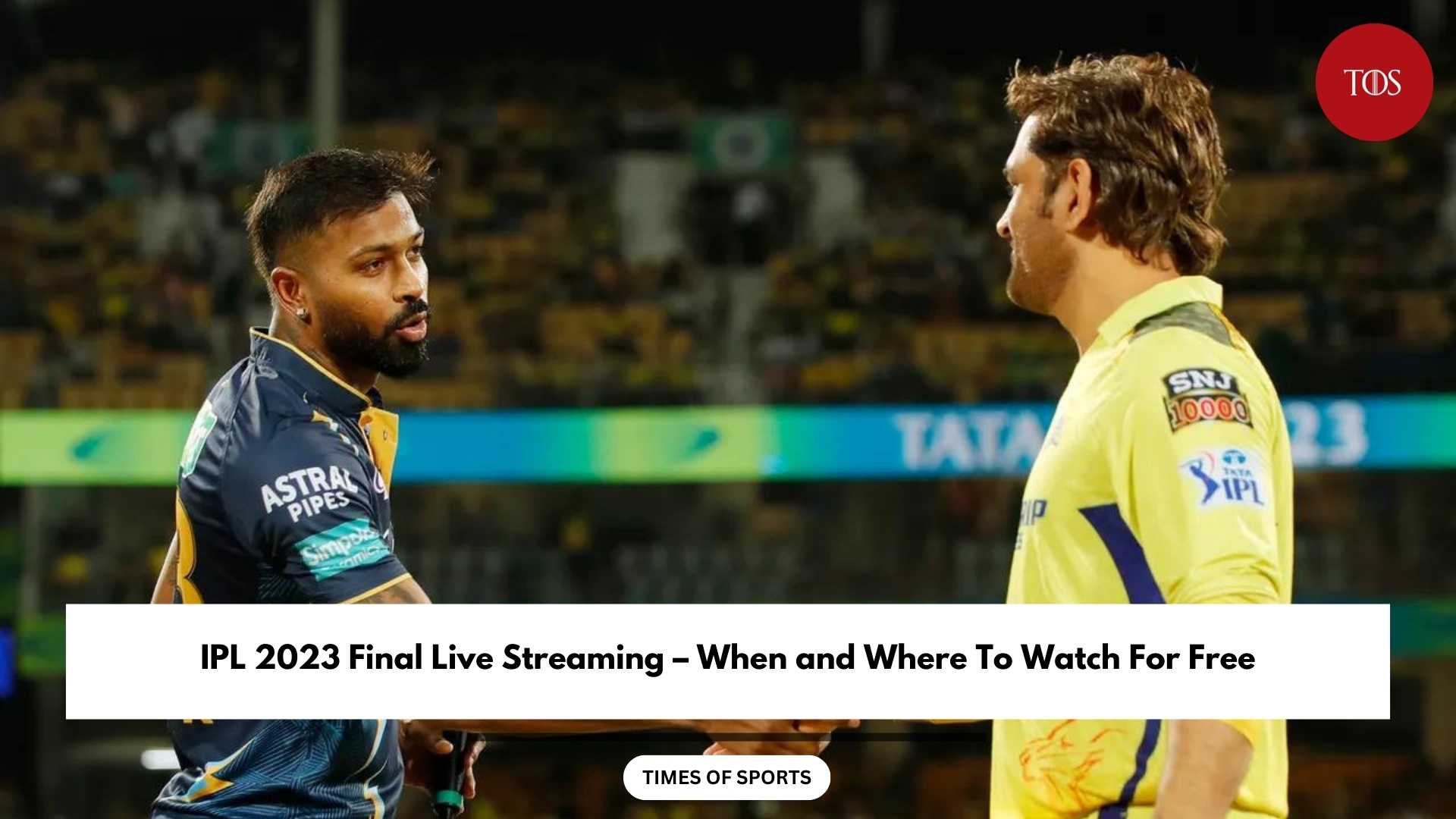 IPL 2023 Final Live Streaming When & Where To Watch Free?