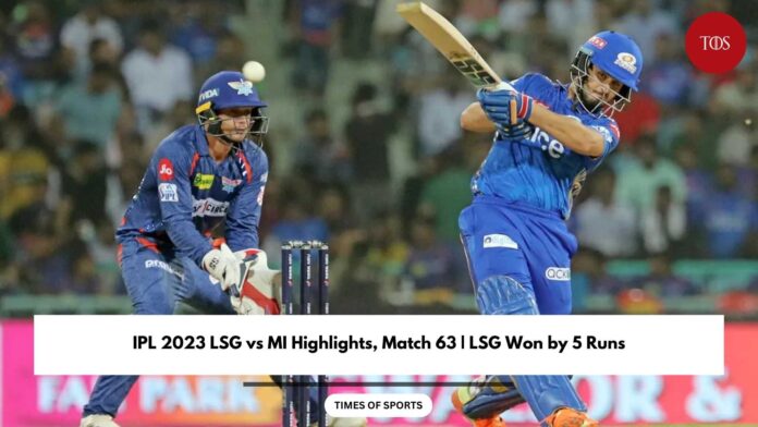 IPL 2023 LSG Vs MI Highlights, Match 63 | LSG Won By 5 Runs