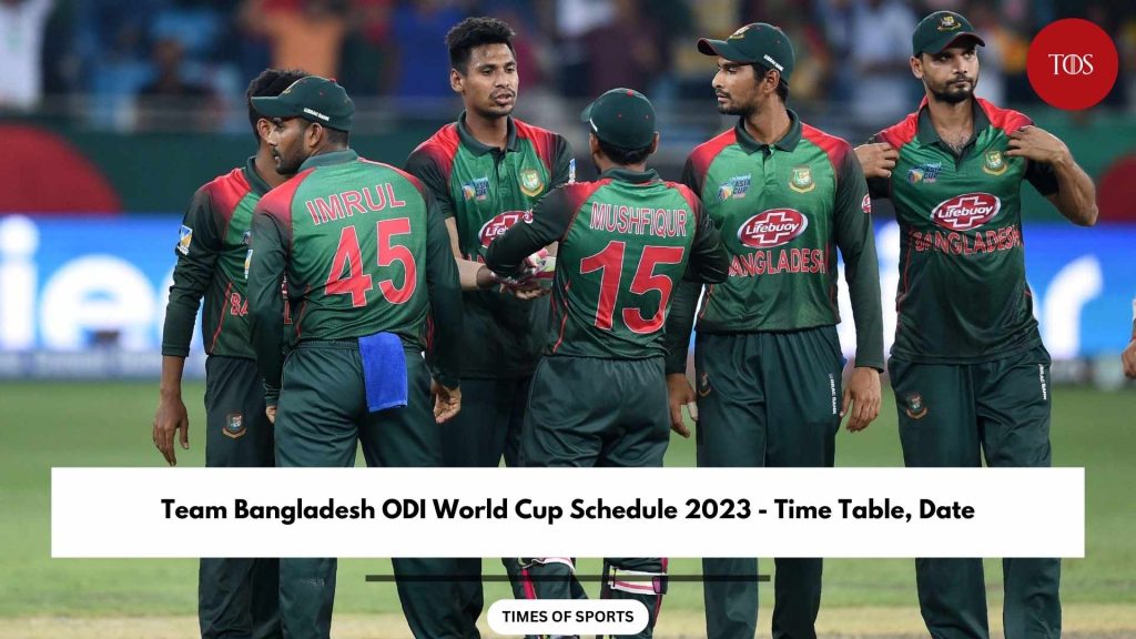 Team Bangladesh Odi World Cup Schedule 2023 Time Table Date