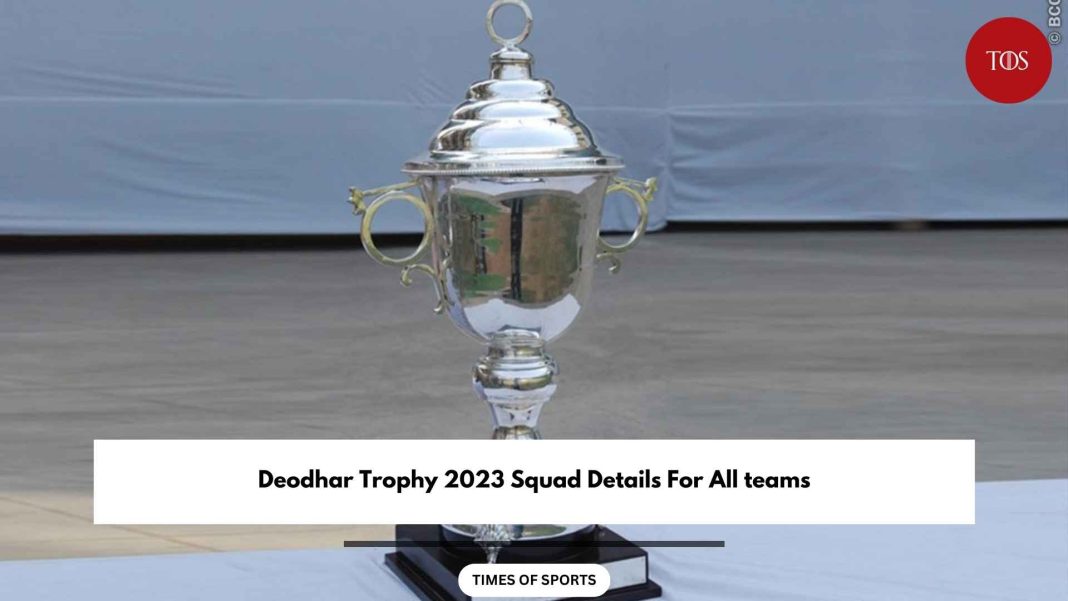 Deodhar Trophy 2023 Squad Details For All Teams