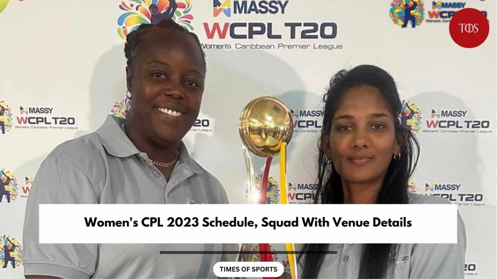 Women's CPL 2023 Schedule, Squad With Venue Details