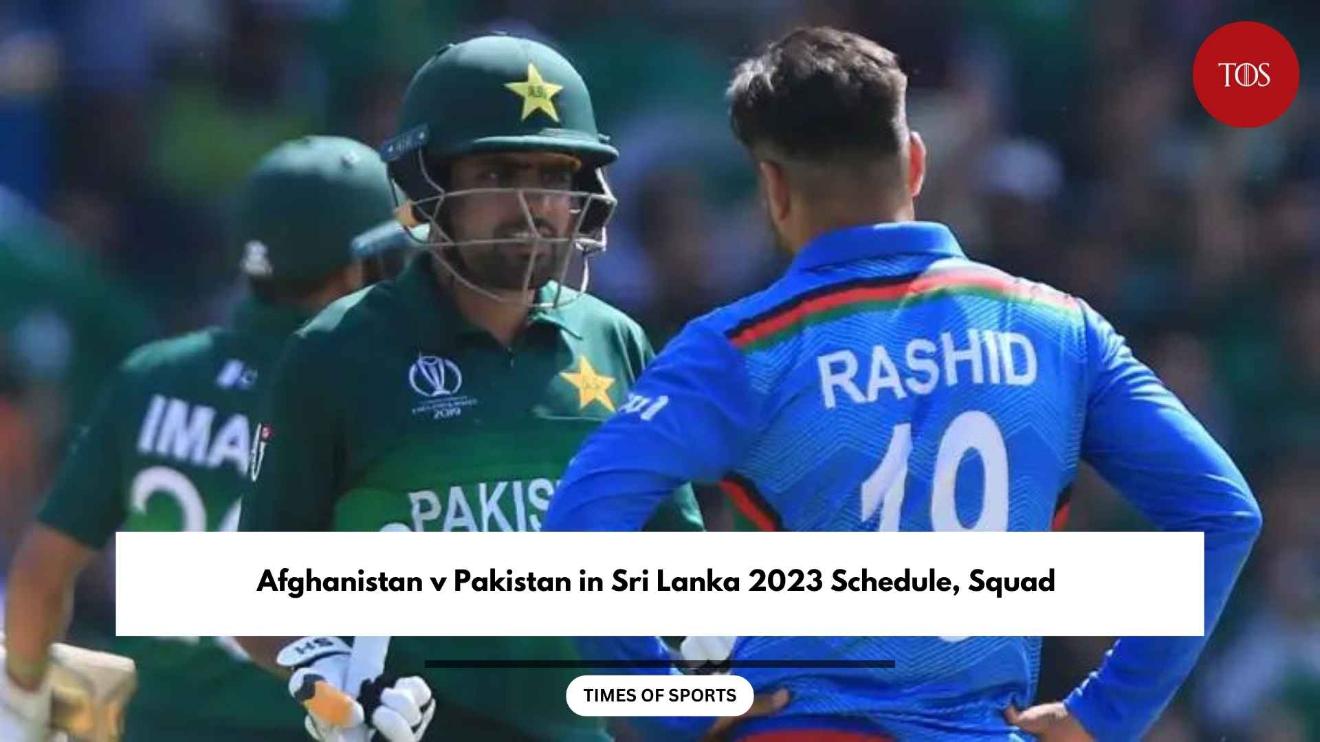 AFG vs PAK 2023 Schedule, Squad Afghanistan v Pakistan in Sri Lanka