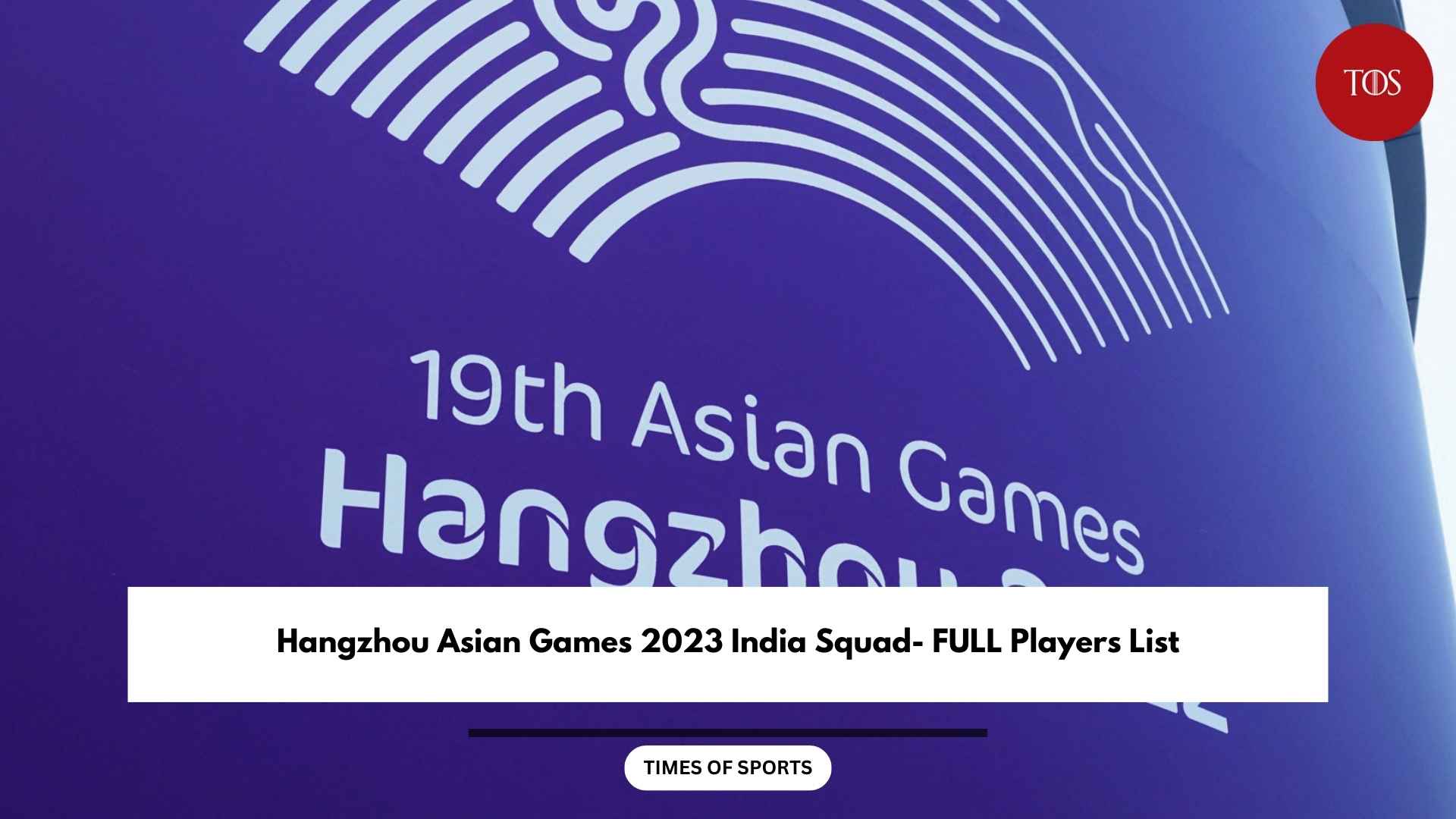 Hangzhou Asian Games 2023 India Squad- FULL Players List