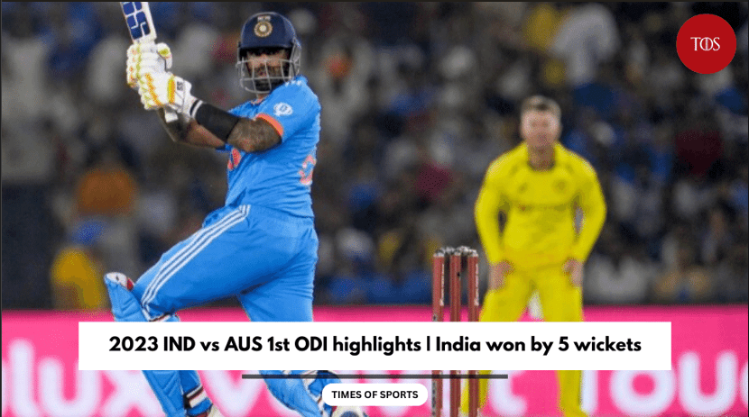 2023 Ind Vs Aus 1st Odi Highlights India Won By 5 Wickets 6460