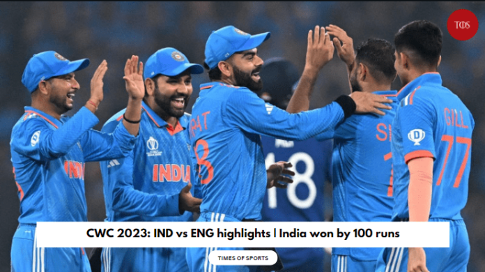 CWC 2023: IND Vs ENG Highlights | India Won By 100 Runs