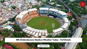 MA Chidambaram Stadium Weather Today – Cheapuk, Chennai