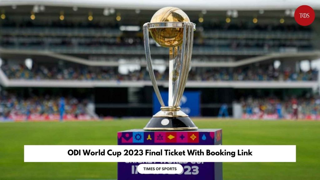 ODI World Cup 2023 Final Ticket With Booking Link