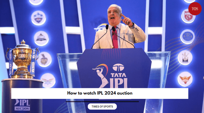 How to watch IPL 2024 auction