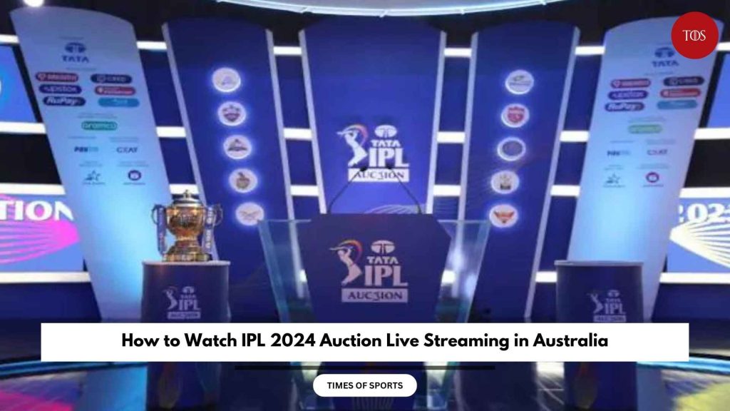 How to Watch IPL 2024 Auction Live Streaming in Australia