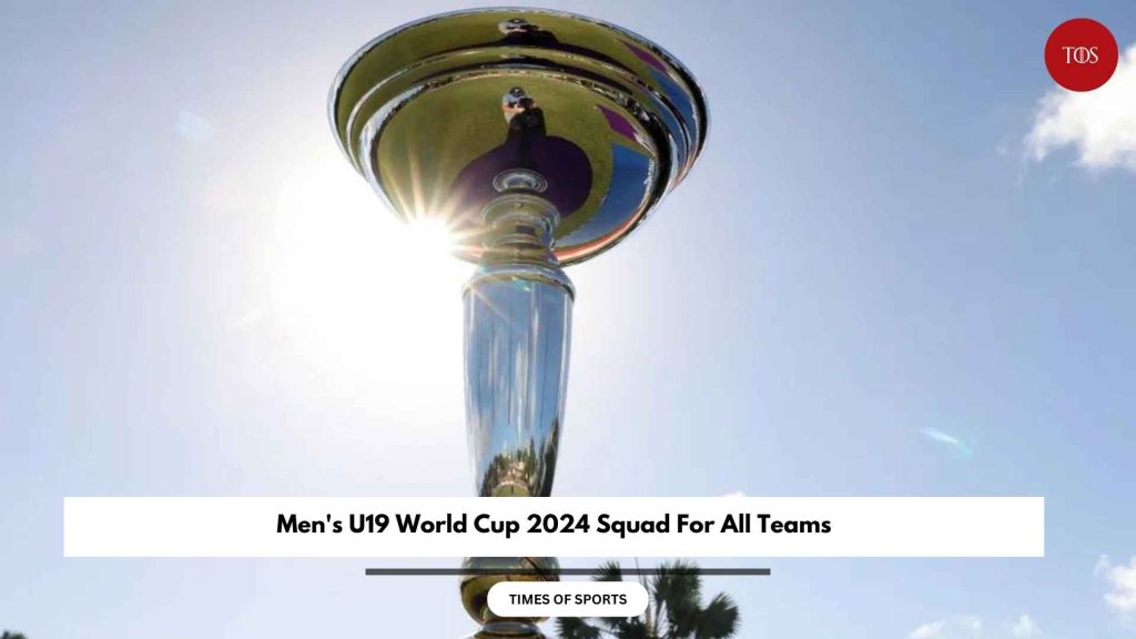 Men's U19 World Cup 2024 Squad For All Teams