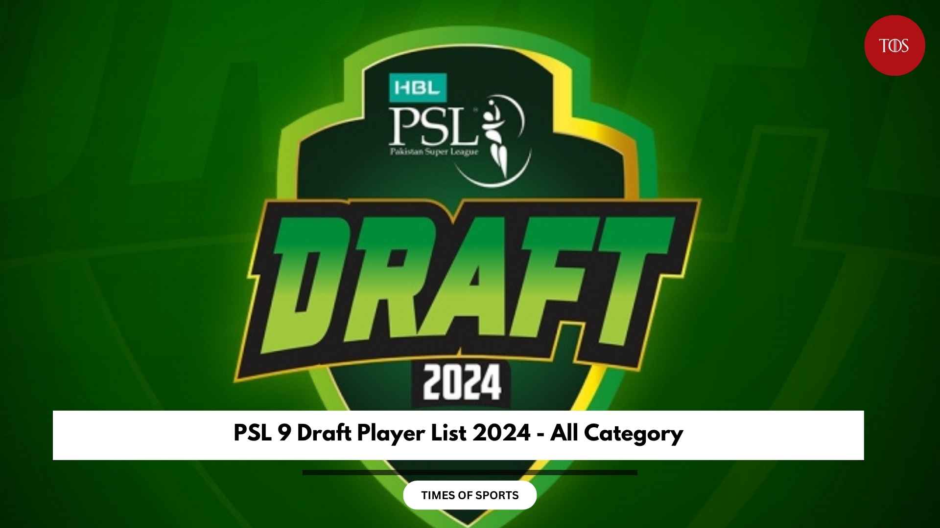 PSL 9 Draft Player List 2024 All Category