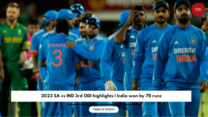 2023 SA Vs IND 3rd ODI Highlights | India Won By 78 Runs