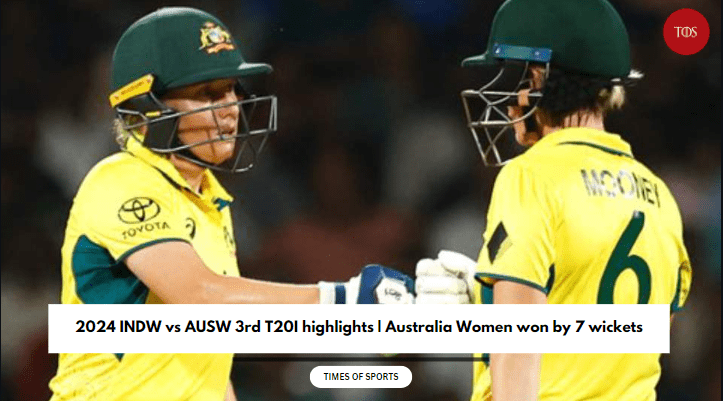 2024 Indw Vs Ausw 3rd T20i Highlights Australia Women Won By 7 Wickets