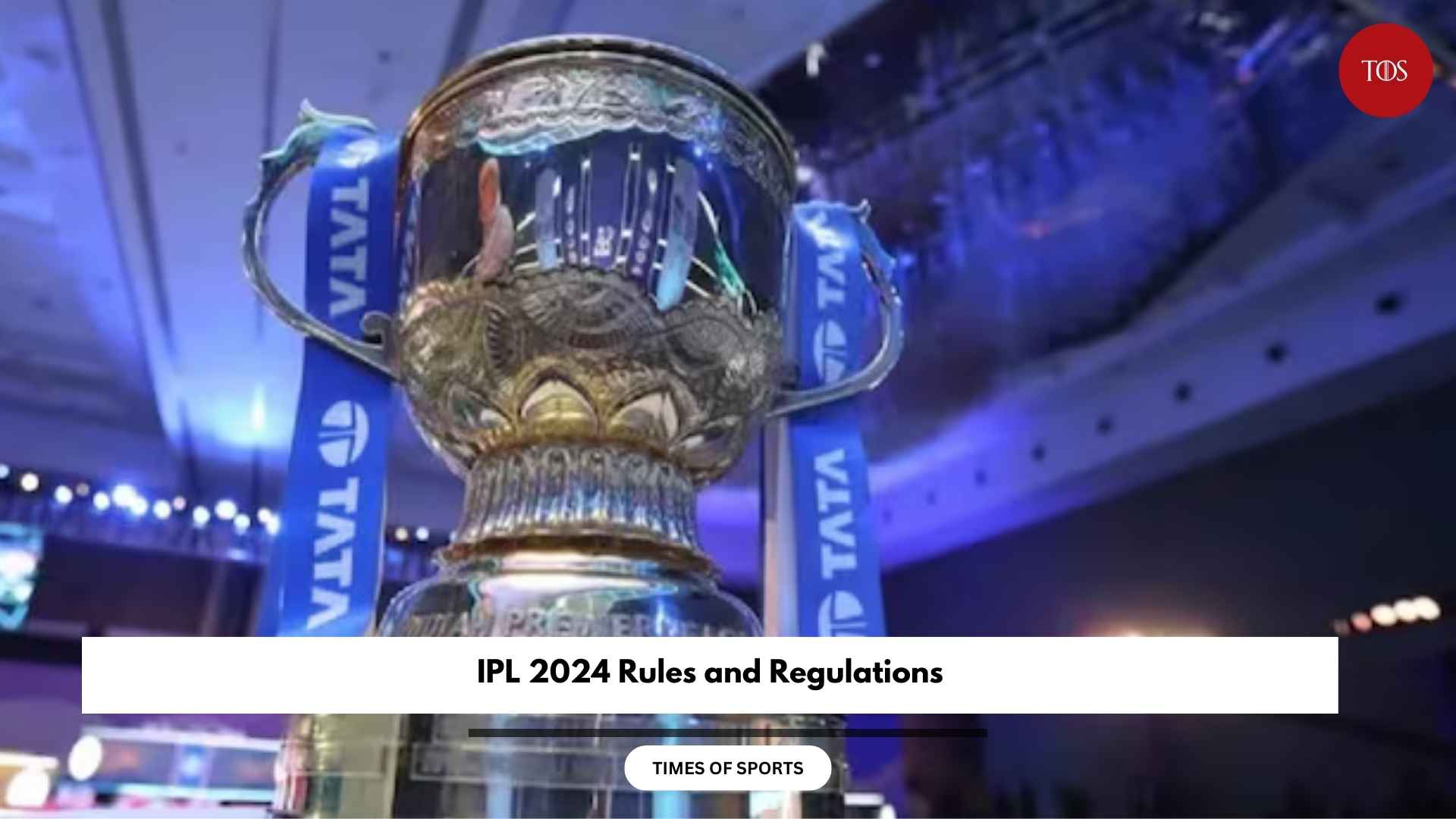 IPL 2024 Rules and Regulations New and Complete List