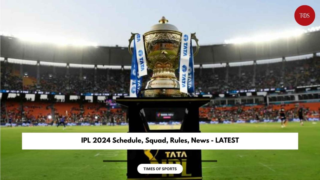 IPL 2024 Schedule, Squad, Rules Full Fixtures Time Table