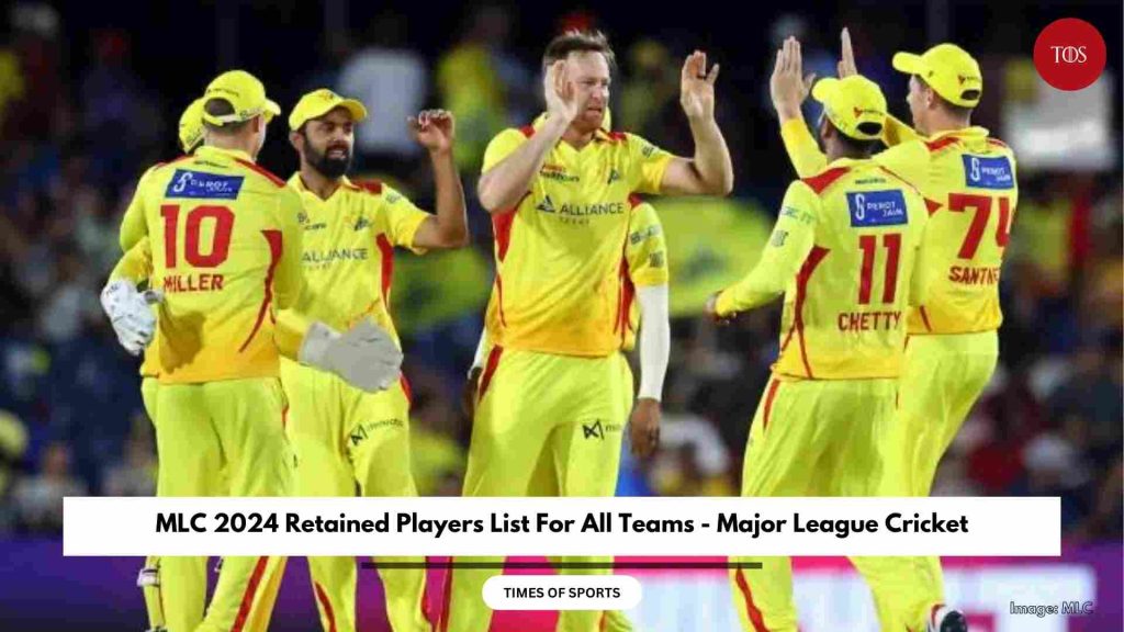 MLC 2024 Retained Players List For All Teams Major League Cricket