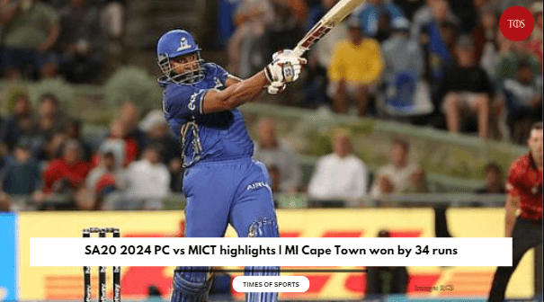 SA20 2024 PC vs MICT highlights | MI Cape Town won by 34 runs