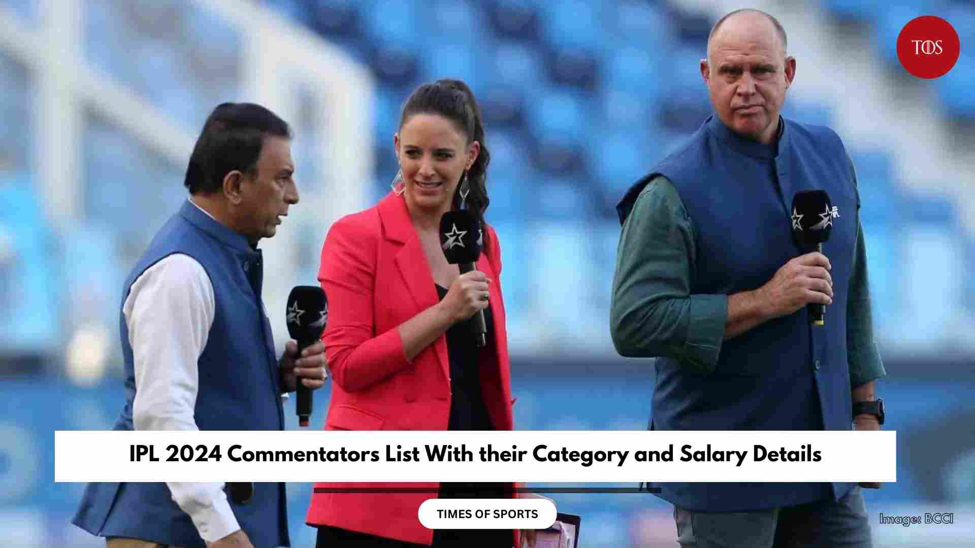 IPL 2024 Commentators List With their Category and Salary Details