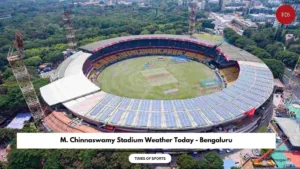 M. Chinnaswamy Stadium Weather Today – Bengaluru